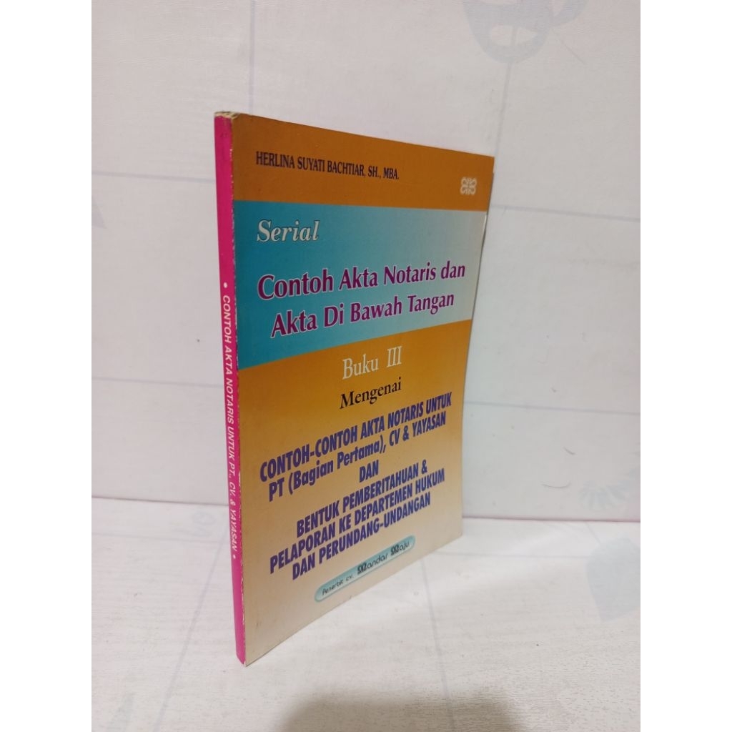 Serial Contoh Akta Notaris dan Akta Di Bawah Tangan Buku III by Herlina Suyati Bachtiar Original