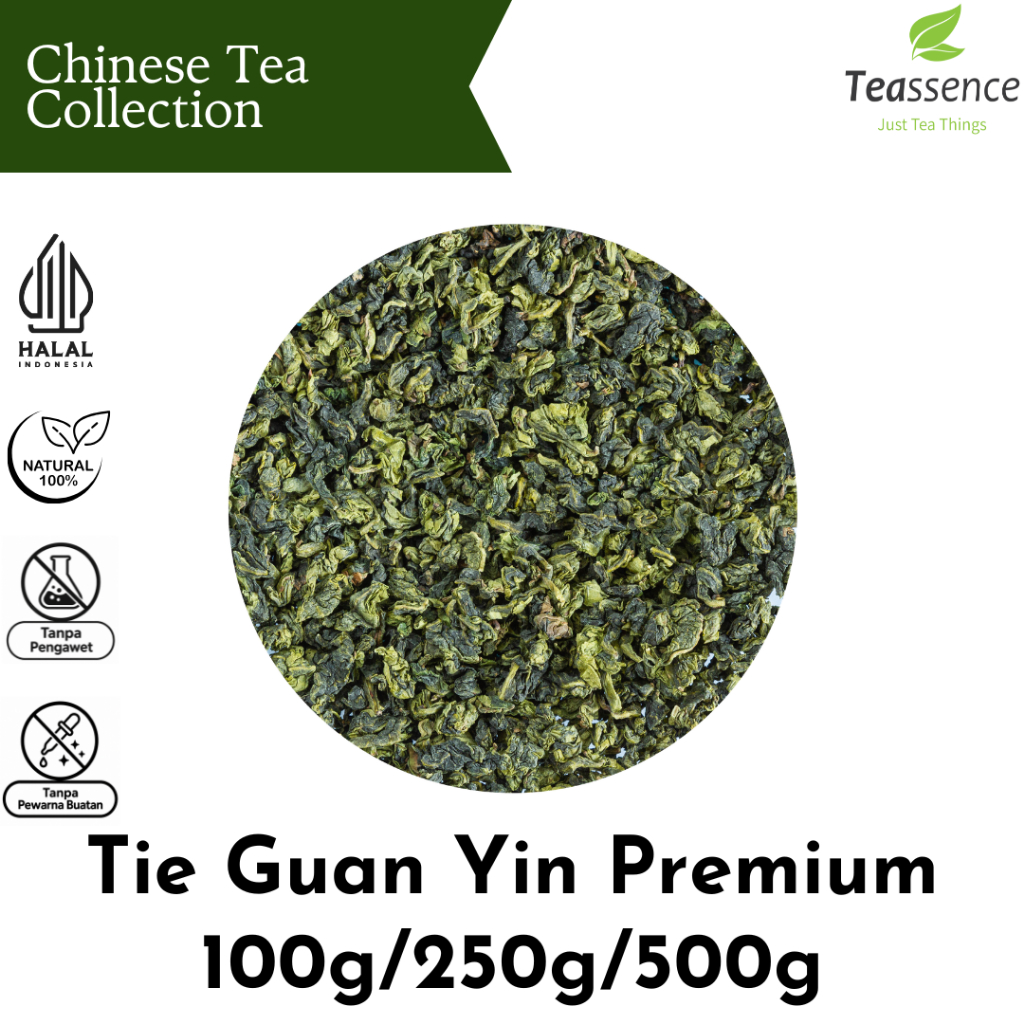 Tie Guan Yin / Tie Guan Yin Oolong Premium / Teh Guan Yin / Teh Oolong Premium 100g/250g/500g