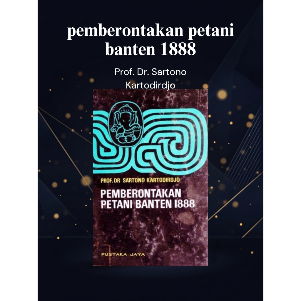Buku Pemberontakan Petani Banten 1888 - Prof. Dr. Sartono Kartodirdjo
