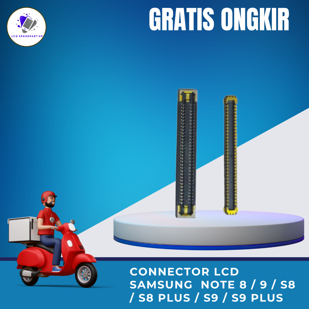 Connector LCD Samsung  Note 8 / 9 / S8 / S8 PLUS / S9 / S9 PLUS