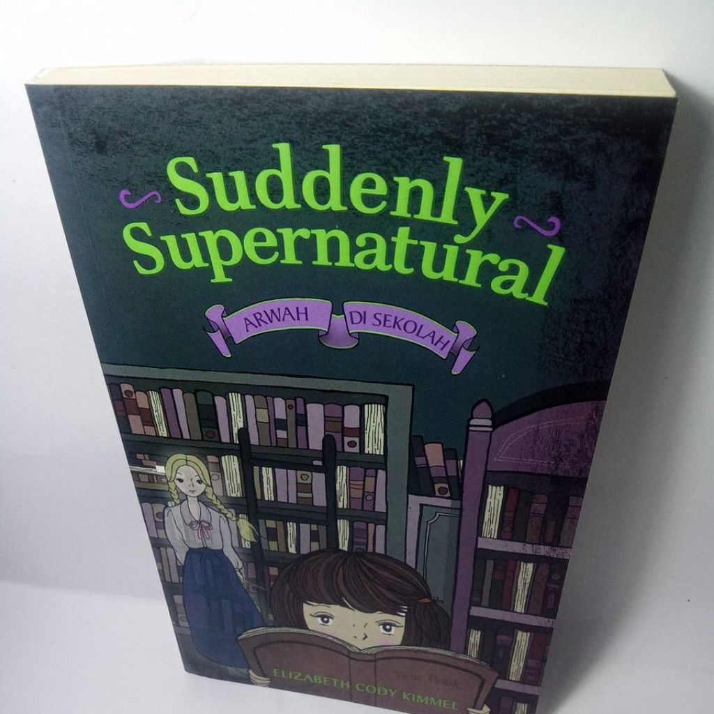 Novel Misteri ARWAH DISEKOLAH, SUDDENLY SUPERNATURAL, ELIZABETH CODY KIMMEL, Preloved Novel