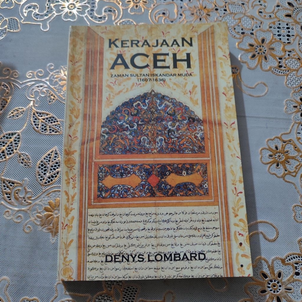 Kerajaan Aceh Zaman Sultan Iskandar Muda (1607-1636) Buku Dennys Lombard 2007