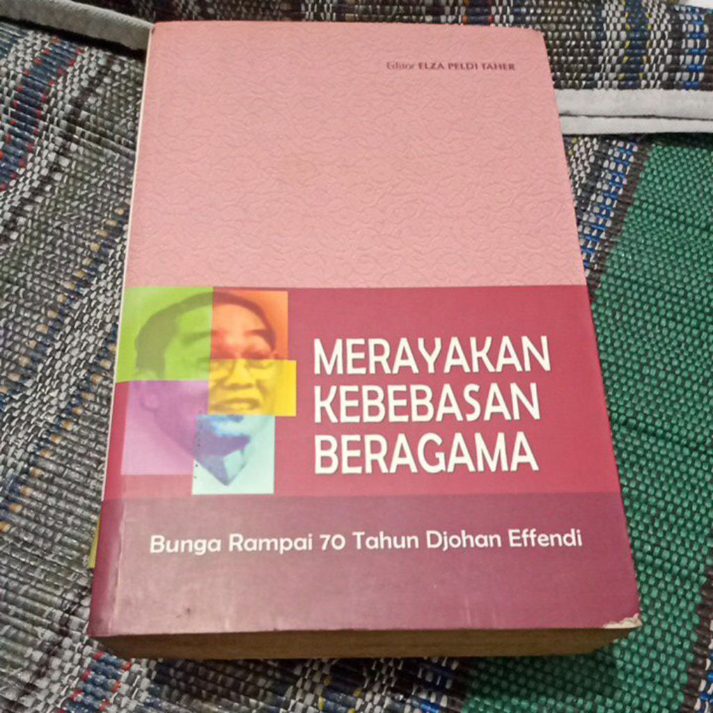 Buku merayakan kebebasan beragama bunga rampai 70tahun Djohan effendi