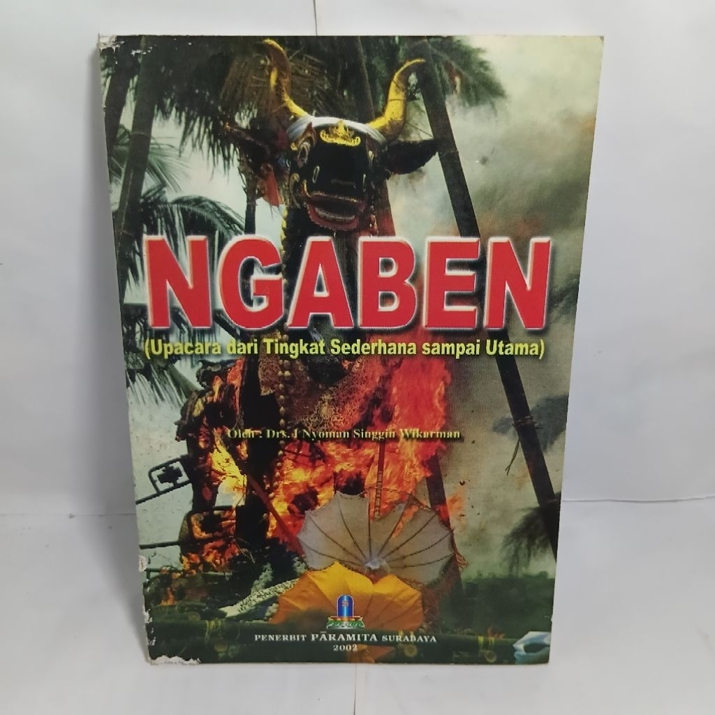 Ngaben Upacara dari tingkat sederhana sampai Utama Oleh Nyoman S Wikarman