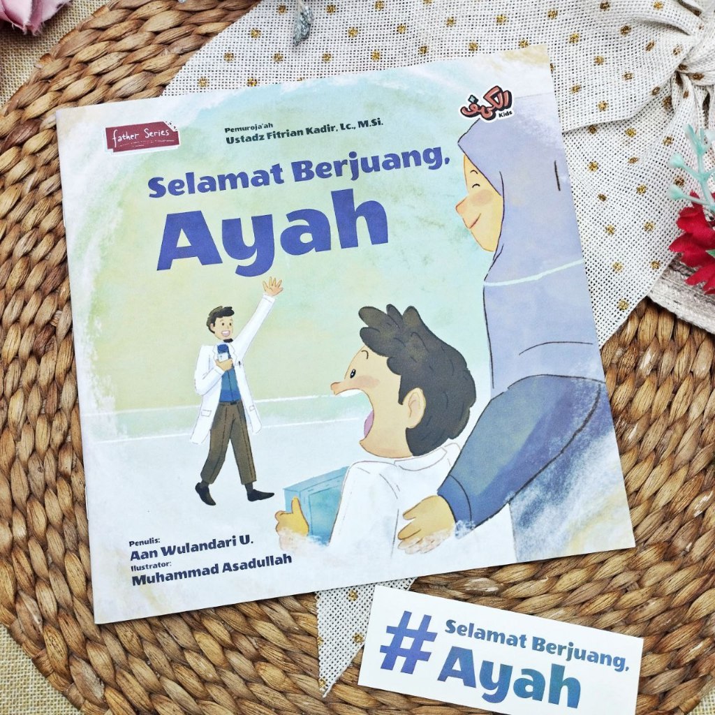 Buku Anak Selamat Berjuang Ayah Kisah Di Tengah Kesibukan Tanggung Jawab Perjuangan