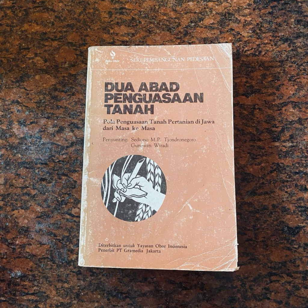 Dua Abad Penguasaan Tanah: Pola Penguasaan Tanah Pertanian di Jawa dari Masa ke Masa