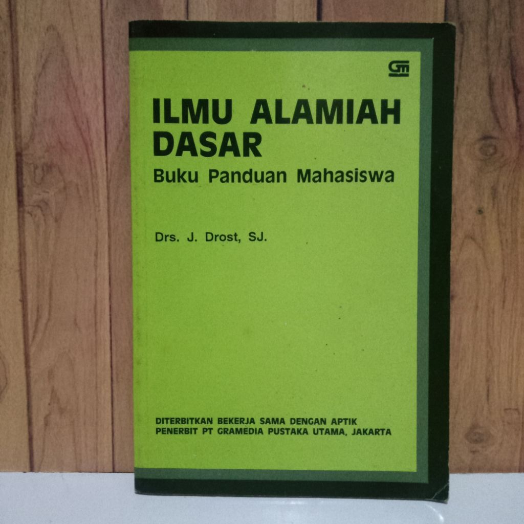Ilmu alamiah dasar buku panduan mahasiswa Drs J Drost buka pengetahuan