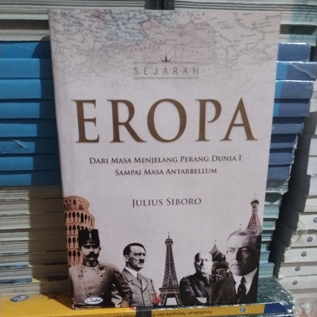 Buku Sejarah Eropa Dari Masa  Menjelang Perang Dunia 1 Sampai Masa Antarbellum (Julius Siboro)