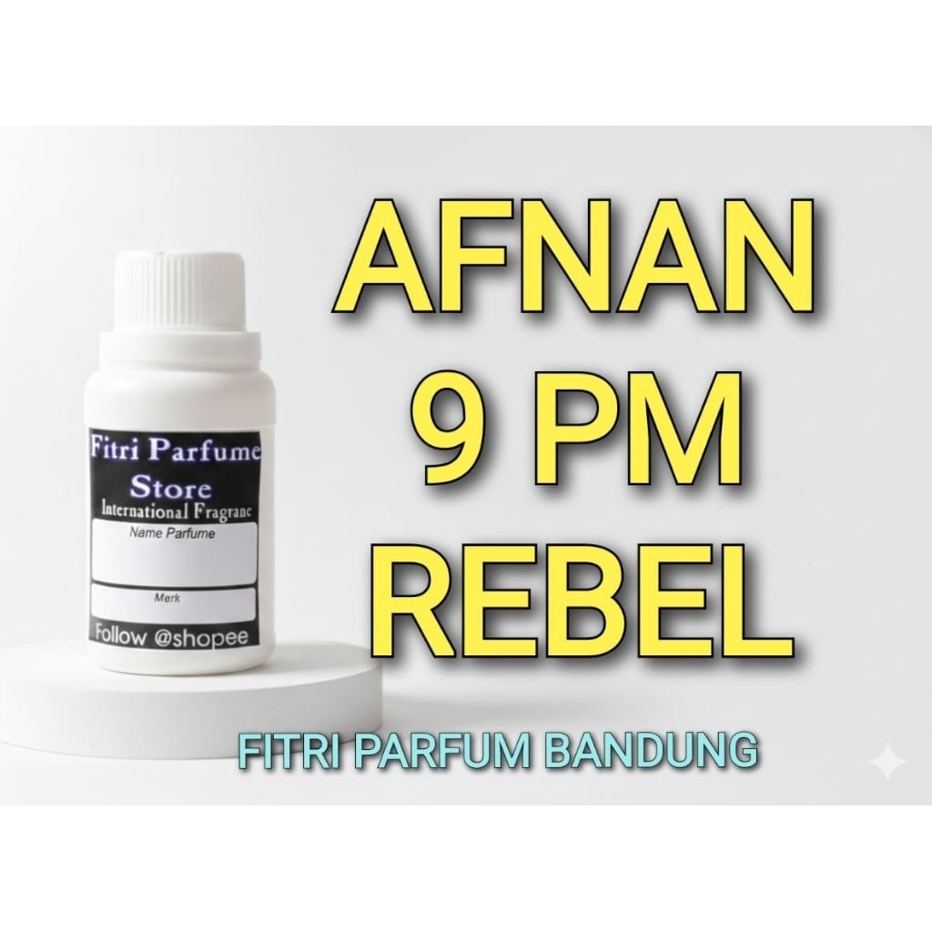 Bibit parfum AFN 9 PM NINE PM 9PM REBEL 100ml
