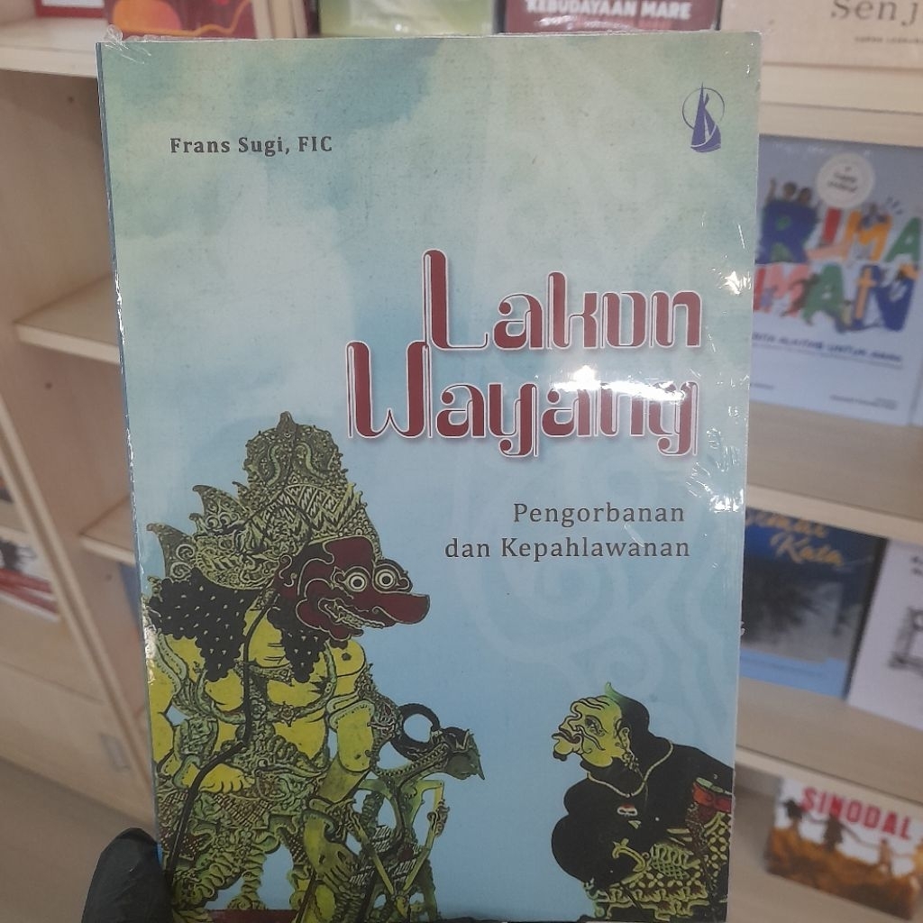 Buku Original Lakon Wayang: Pengorbanan dan Kepahlawanan - Frans Sugi PAKET KAMI BUNGKUS KARDUS GRAT