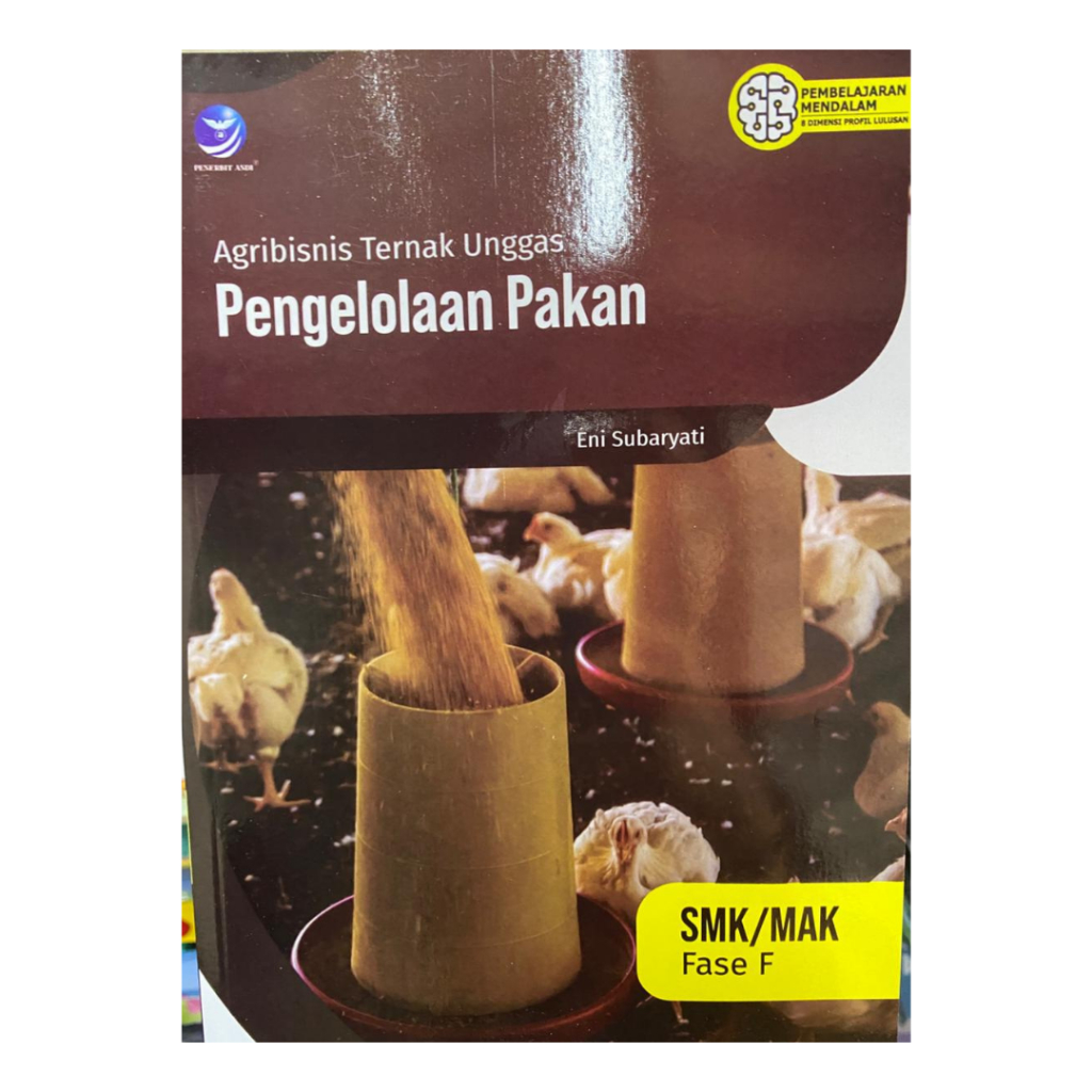 PENERBIT ANDI - Agribisnis Ternak Unggas Elemen Pengelolaan Pakan SMK/MAK FASE F Kurikulum Merdeka S