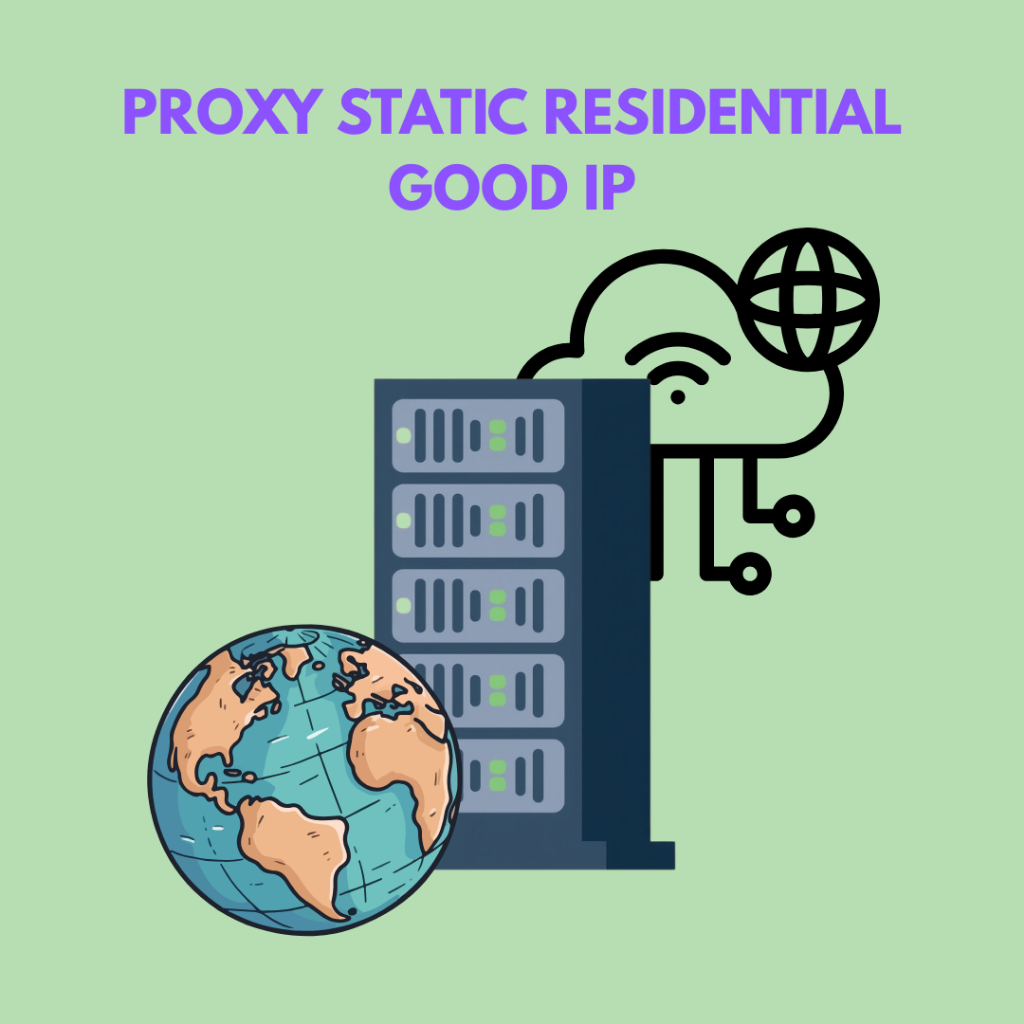 Proxy Residential Static Good IP