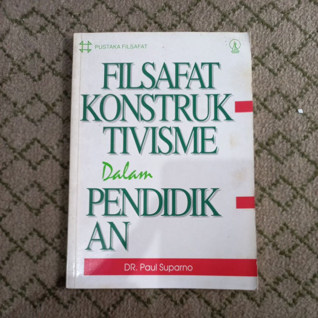 FILSAFAT KONSTRUKTIVISME DALAM PENDIDIKAN. DR. PAUL SUPARNO