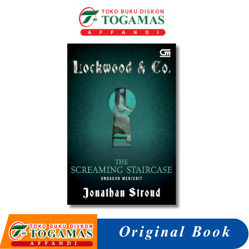 LOCKWOOD & CO #1 : UNDAKAN MENJERIT (THE SCREAMING STAIRCASE) - JONATHAN STROUD