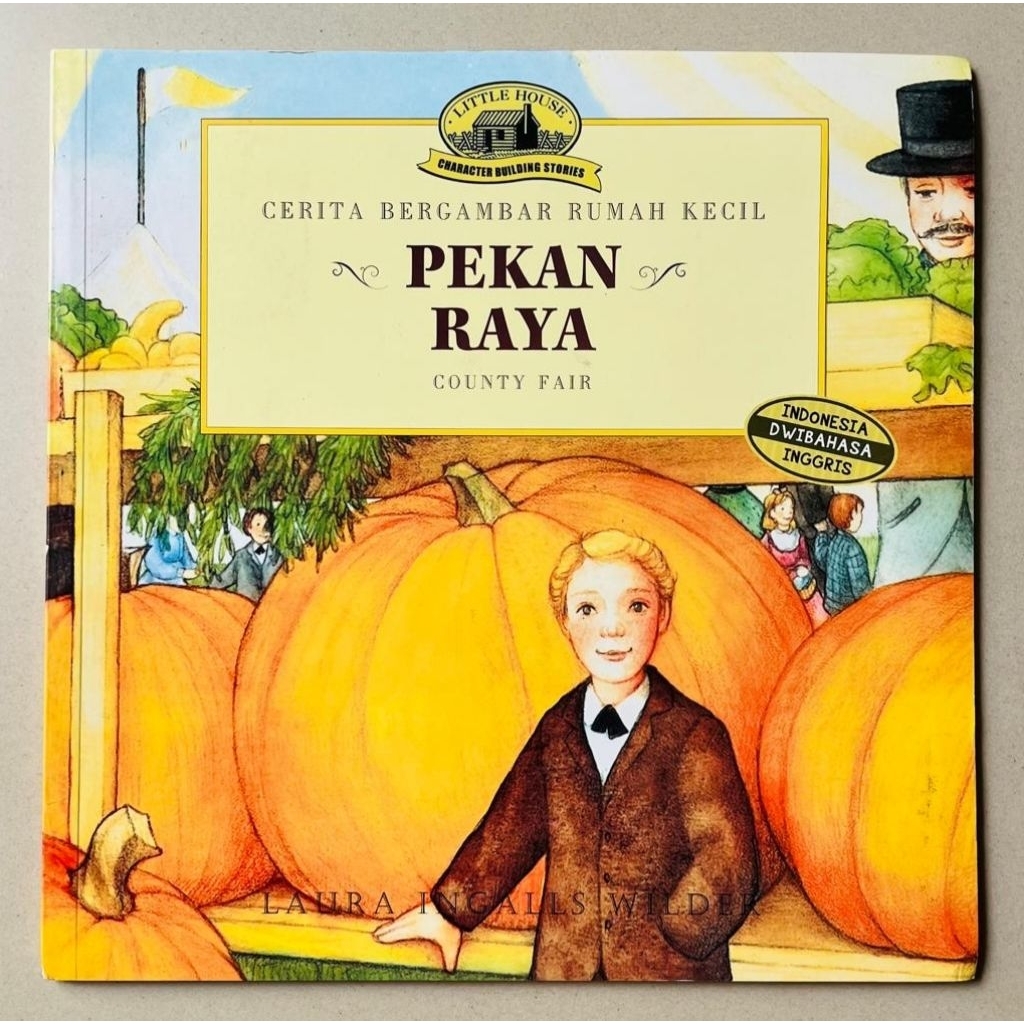 Little House Cerita Bergambar Rumah Kecil : Pekan Raya / Laura Ingalls Wilder