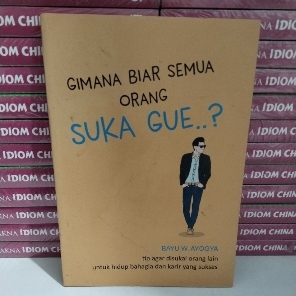 BUKU GIMANA BIAR SEMUA ORANG SUKA GUE?