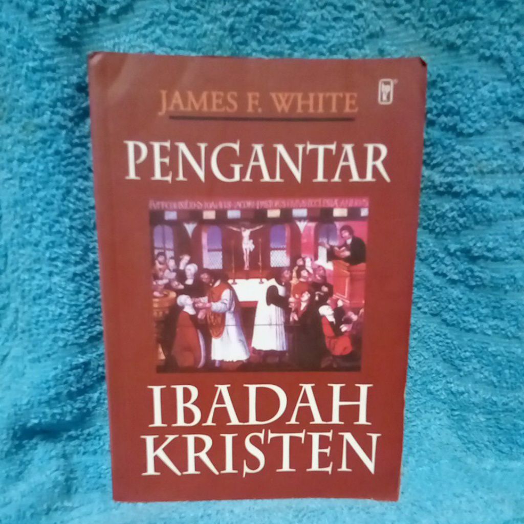 penngantar ibadah Kristen by james white