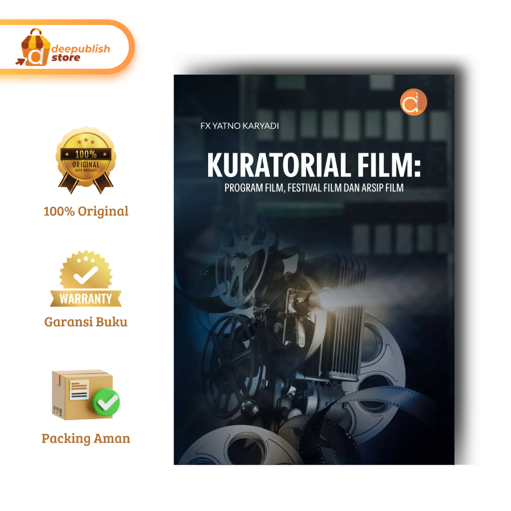 BUKU KURATORIAL FILM : PROGRAM FILM, FESTIVAL FILM DAN ARSIP FILM | Buku Perfilman | FX Yatno Karyad