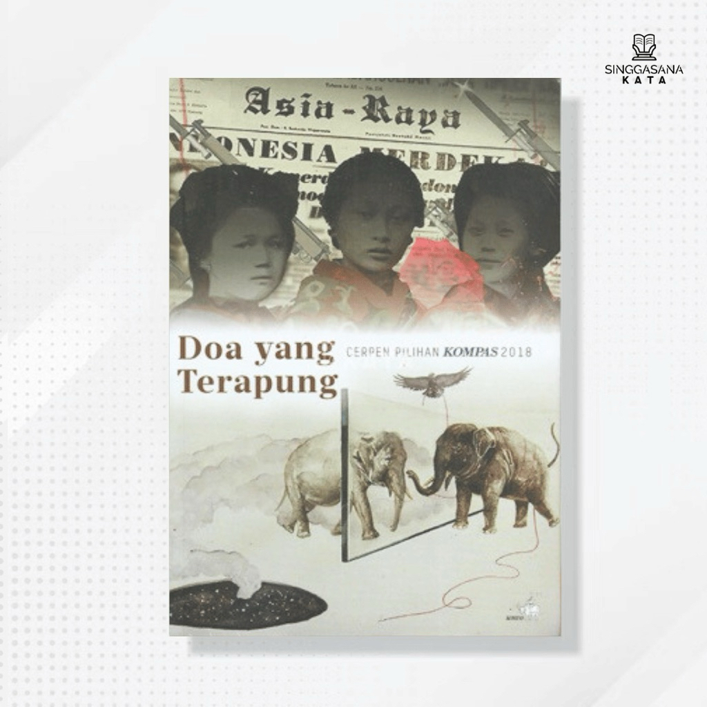 Buku Doa yang Terapung; Cerpen Pilihan Kompas 2018 - Budi Darma, dkk - Kompas