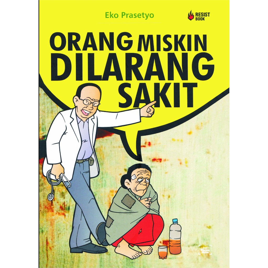Orang Miskin Dilarang Sakit  Eko Prasetyo,
