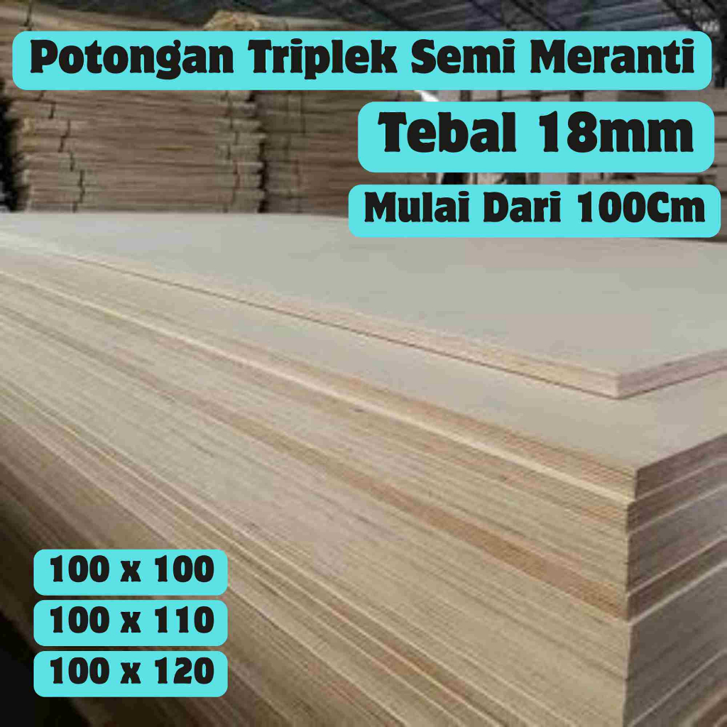 Triplek 18mm Custom 100cm Kayu Semi Meranti Potongan Halus Presisi Multiplek Siap Pakai Kuat Rapi Co