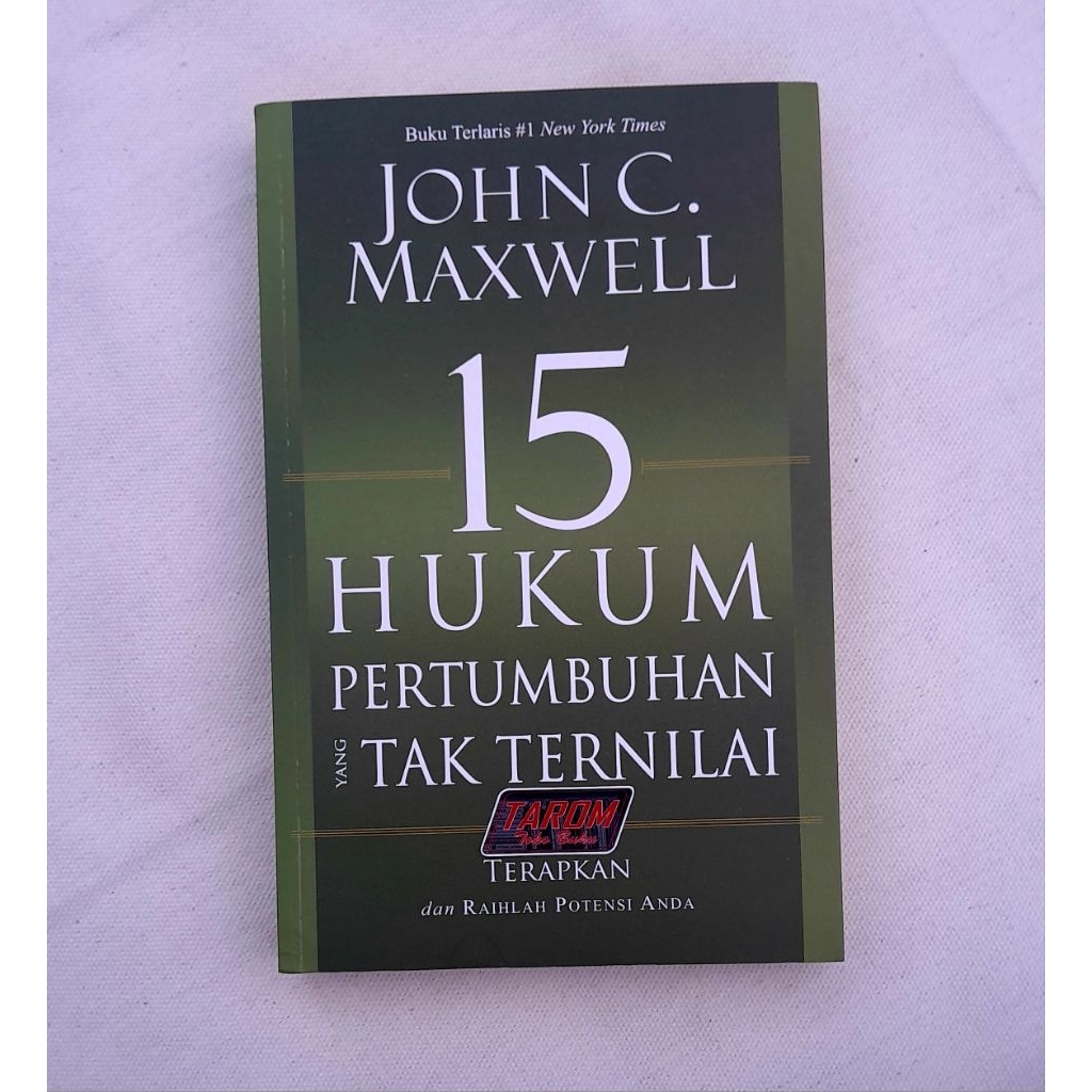 15 HUKUM PERTUMBUHAN yang Tak Ternilai (The 15 Invaluable Laws of Growth) : John C. Maxwell