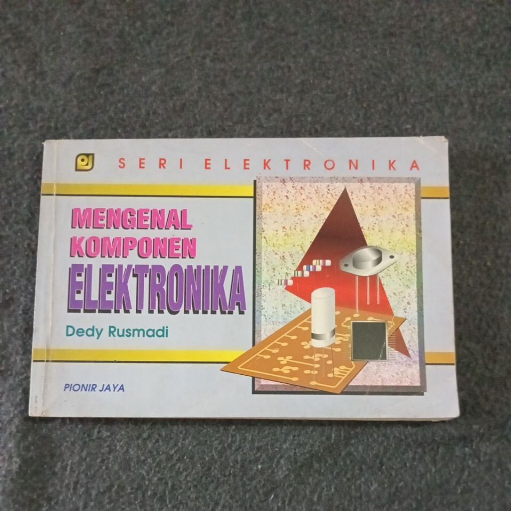 BUKU SERI ELEKTRONIKA - MENGENAL KOMPONEN ELEKTRONIKA - DEDY RUDMADI