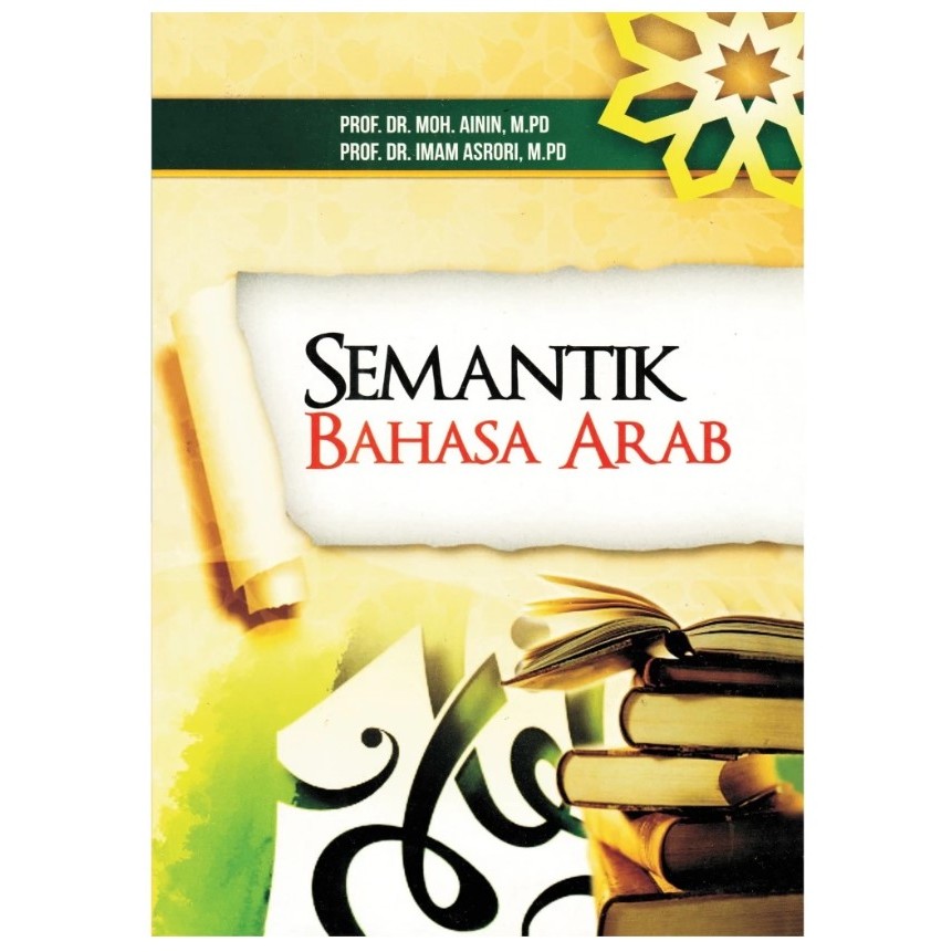 Semantik Bahasa Arab - Prof. Dr. Moh. Ainin, M.Pd , Prof. Dr. Imam Asrori, M.Pd