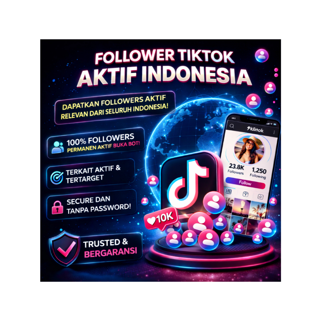 FOLLOWERS TIKTOK AKTIF INDONESIA PERMANEN 100% BERGARANSI
