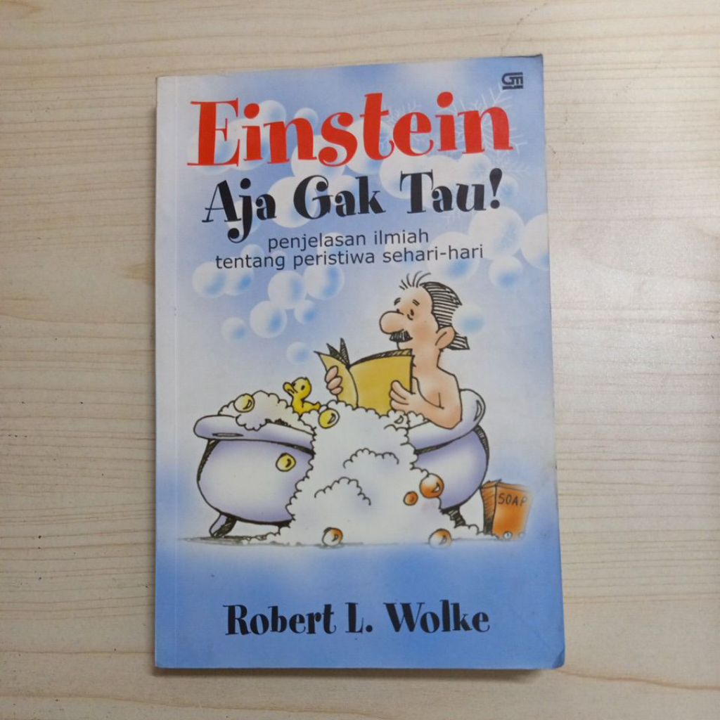 BUKU EINSTEIN AJA GAK TAU OLEH ROBERT L WOLKE