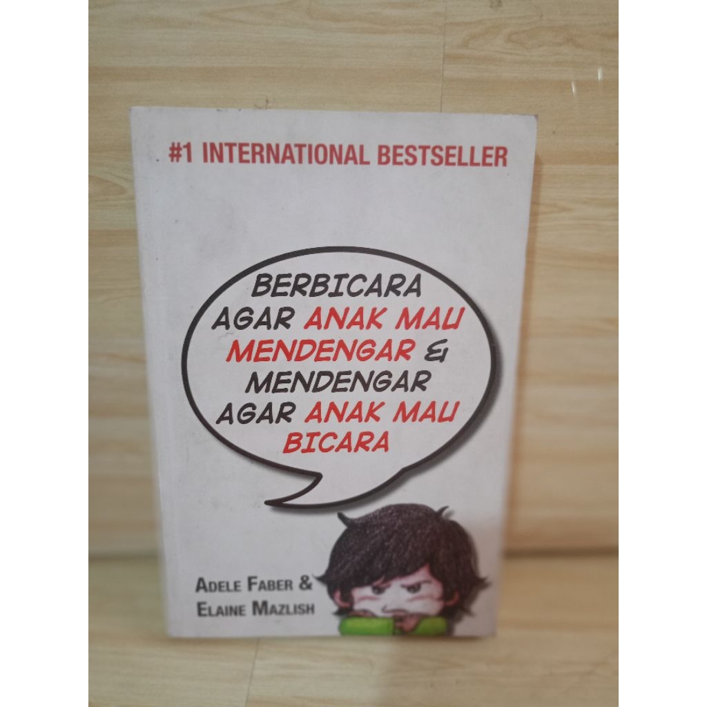 BERBICARA AGAR ANAK MAU MENDENGAR & MENDENGAR AGAR ANAK MAU BICARA by Adele faber