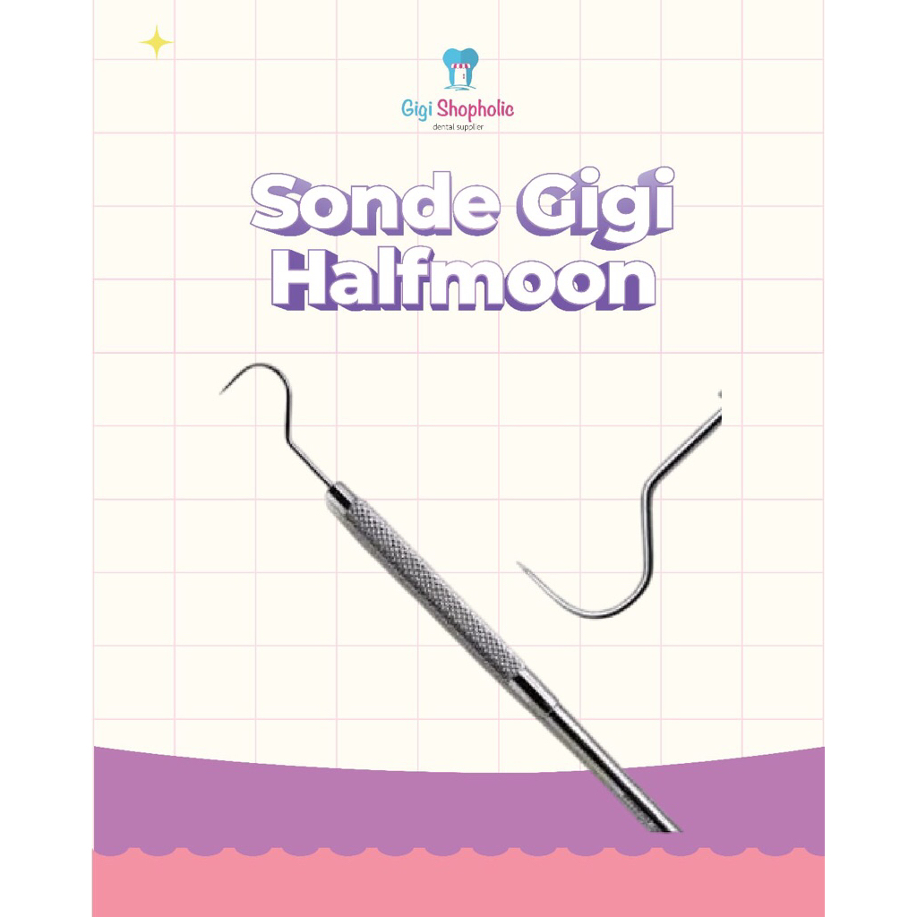 Sonde gigi halfmoon