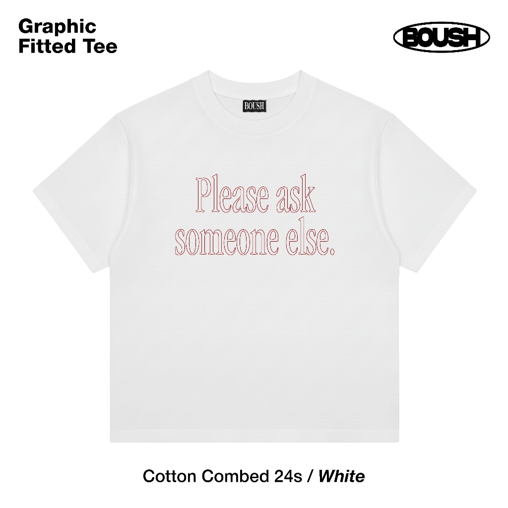 BOUSH Fitted Please | Fitted Tee cotton combed 24s | Graphic Fitted Tee