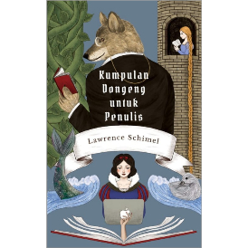 [Marjin Kiri] Kumpulan Dongeng untuk Penulis - Lawrence Schimel (Penerjemah: Ronny Agustinus)