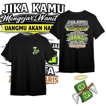 Kaos Sindiran Jika Kamu Mengejar Wanita Uangmu Akan Habis Kaos Distro Kata kata
