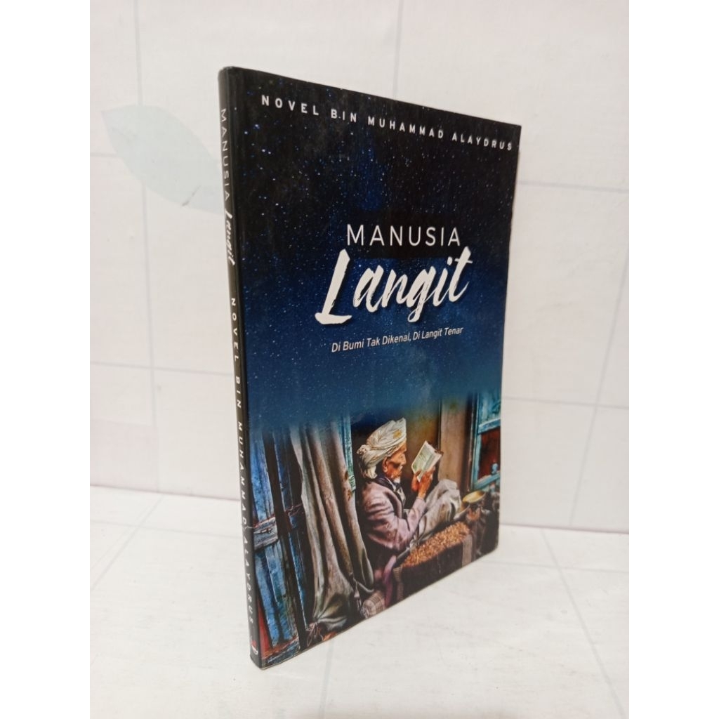 Manusia Langit di Bumi Tak di Kenal di Langit Tenar by Novel Bin Muhammad Alaydrus Original