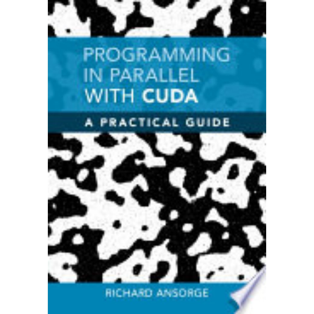 Programming in Parallel with CUDA: A Practical Guide