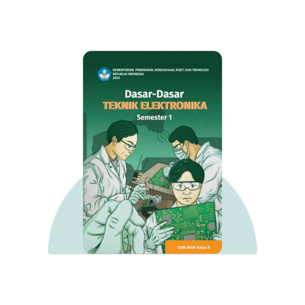 BUKU SISWA DASAR-DASAR TEKNIK ELEKTRONIKA semester 1 SMA KELAS 10