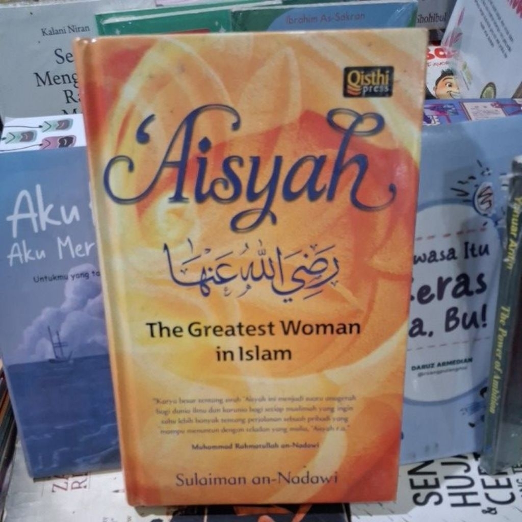 AISYAH R.A THE GREATEST WOMAN IN ISLAM SULAIMAN AN NADAWI
