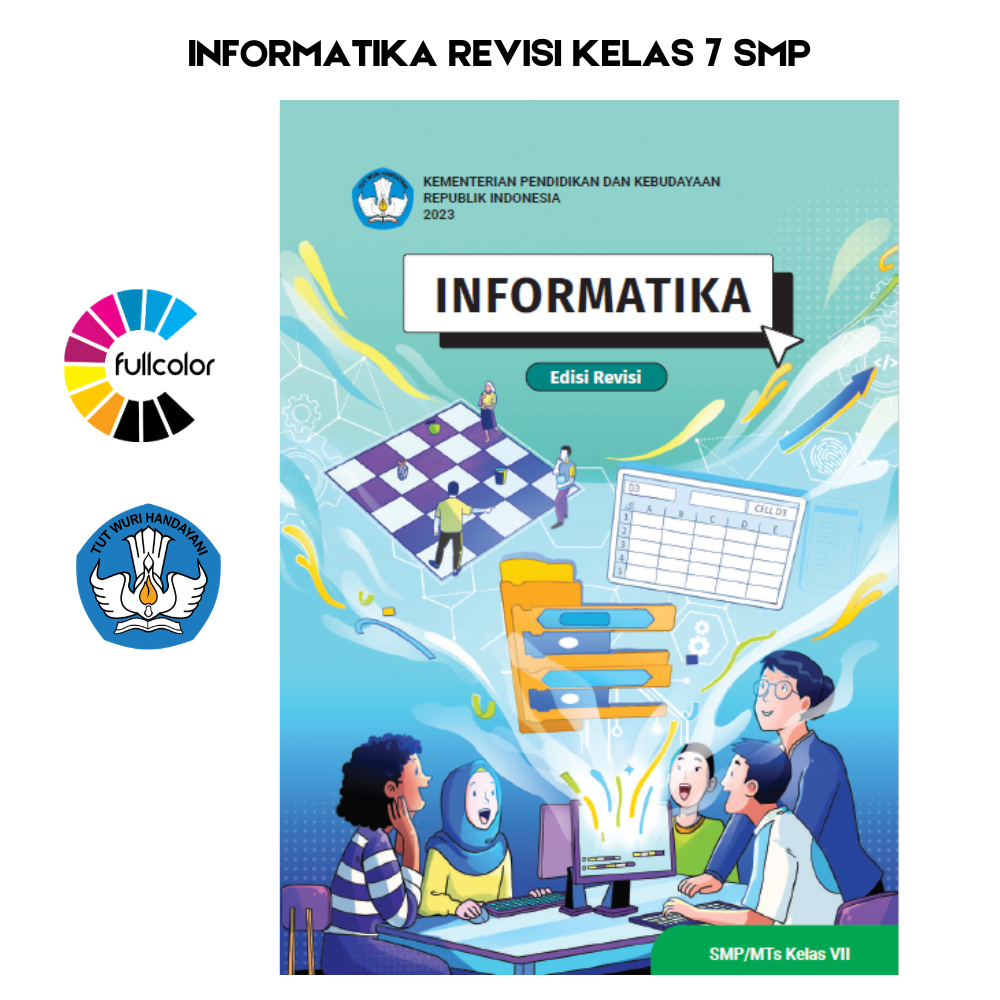 Buku Siswa INFORMATIKA REVISI KELAS 7 SMP Kurikulum Merdeka Informatika Revisi Kelas 7 SMP