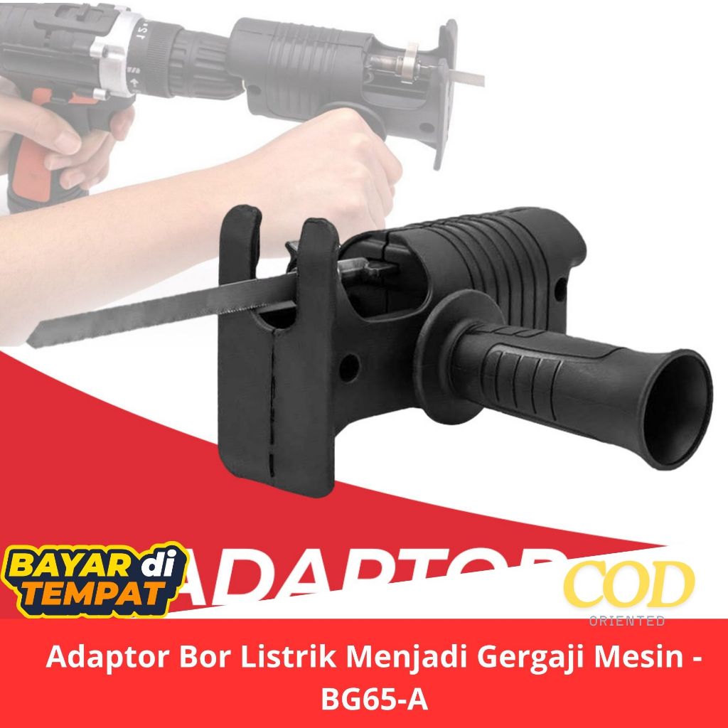Adaptor Bor Listrik Menjadi Gergaji Mesin / Adaptor Gergaji Bor - BG65-A