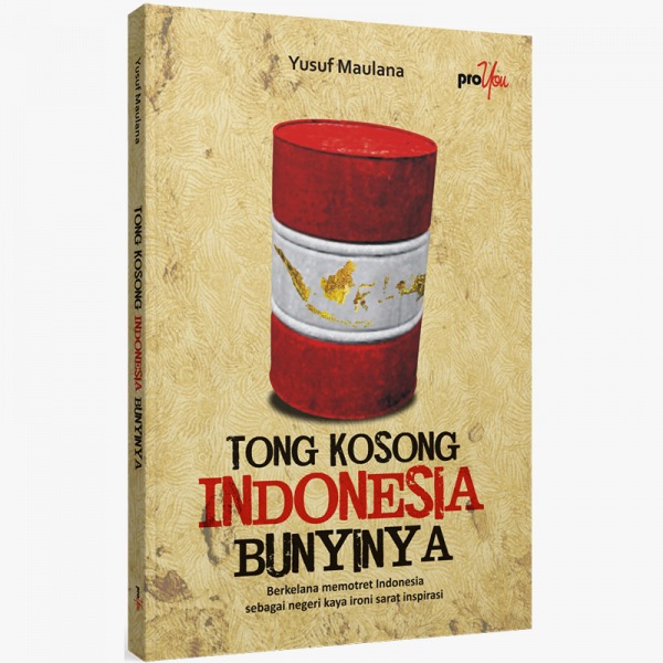 Tong Kosong Indonesia Bunyinya - Penulis : Yusuf Maulana