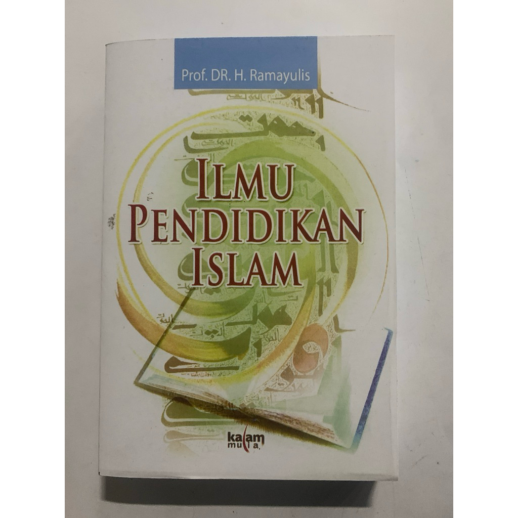 Buku ilmu pendidikan islam by: Prof.Dr.H. Ramayulis