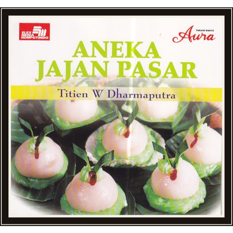 Buku Resep Preloved - Aneka Jajan Pasar - Titien W Dharmaputra