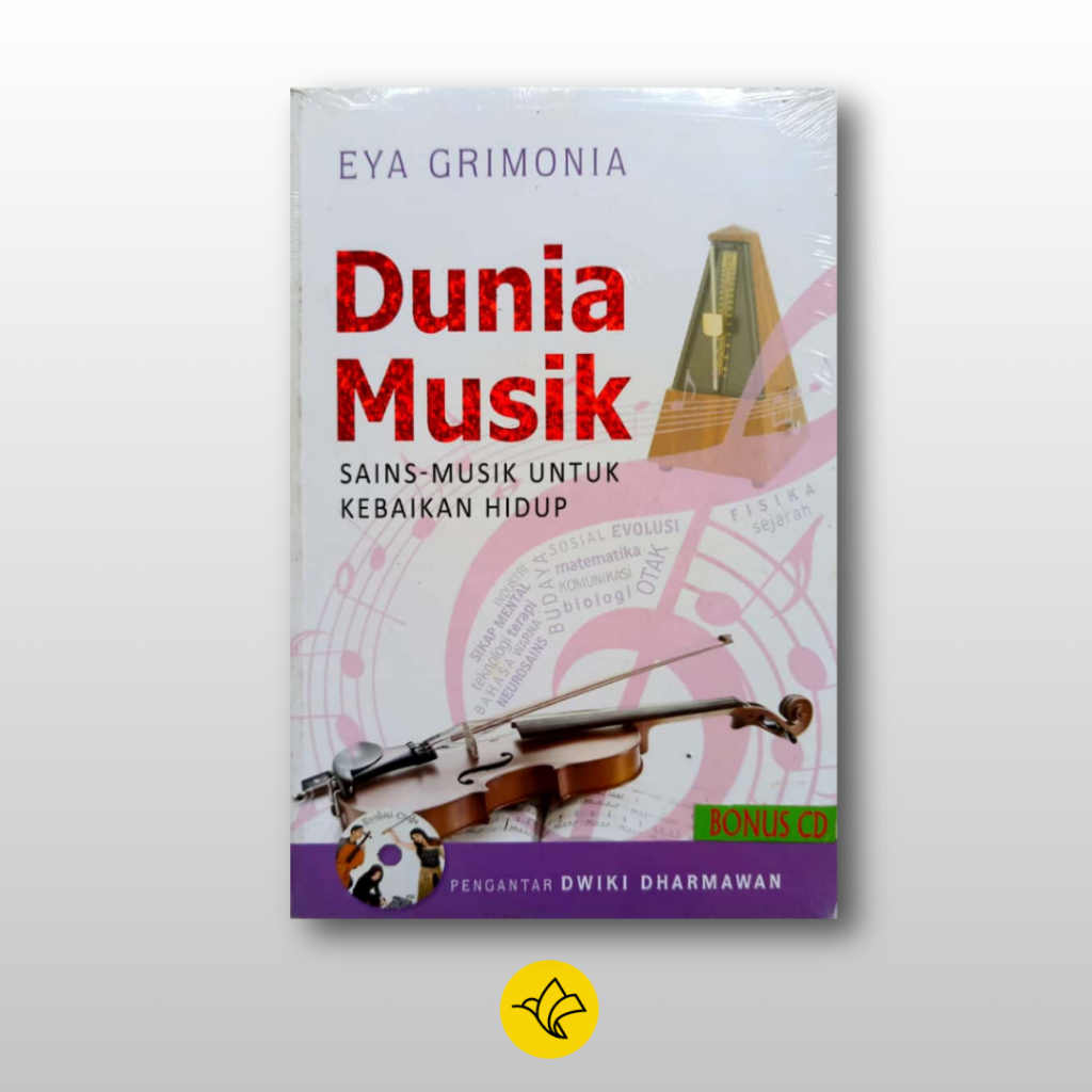 Dunia Musik : Sains-Musik Untuk Kebaikan Hidup (Bonus CD)- Eya Grimonia - Nuansa Cendikia