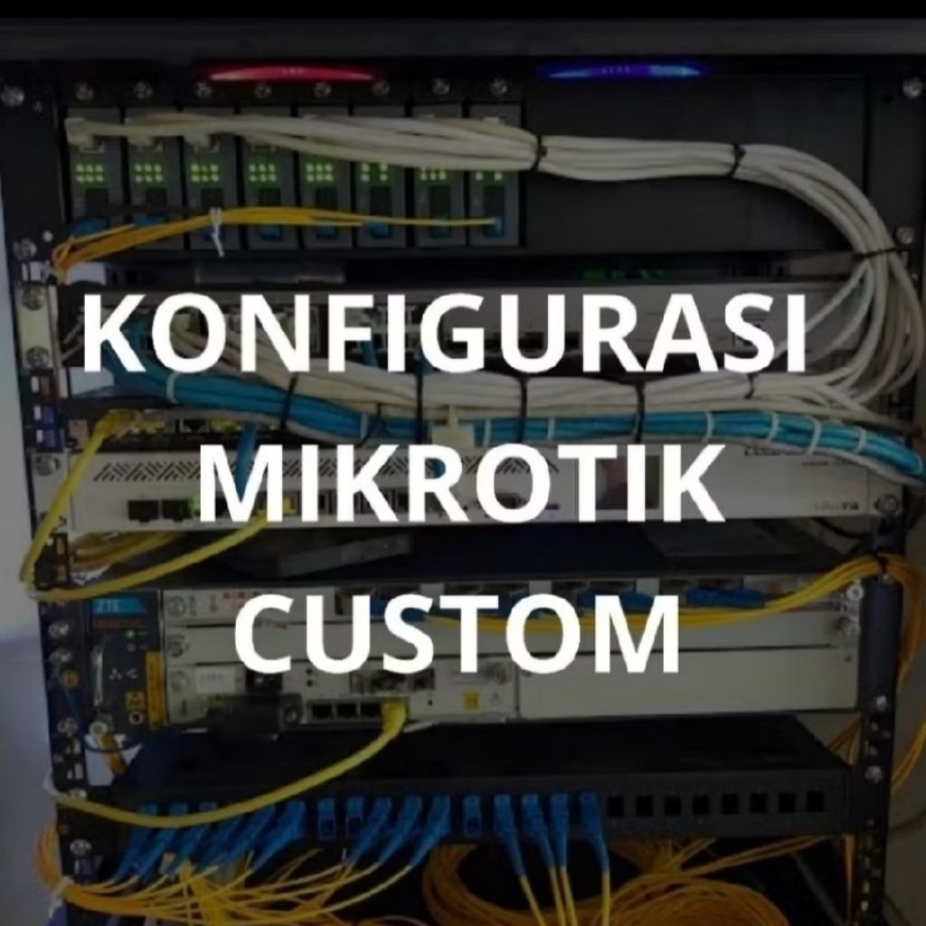 Konfigurasi Mikrotik Custom - jasa setting mikrotik