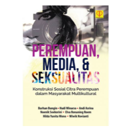 PEREMPUAN, MEDIA, & SEKSUALITAS Konstruksi Sosial Citra Perempuan dalam Masyarakat Multikultural - B