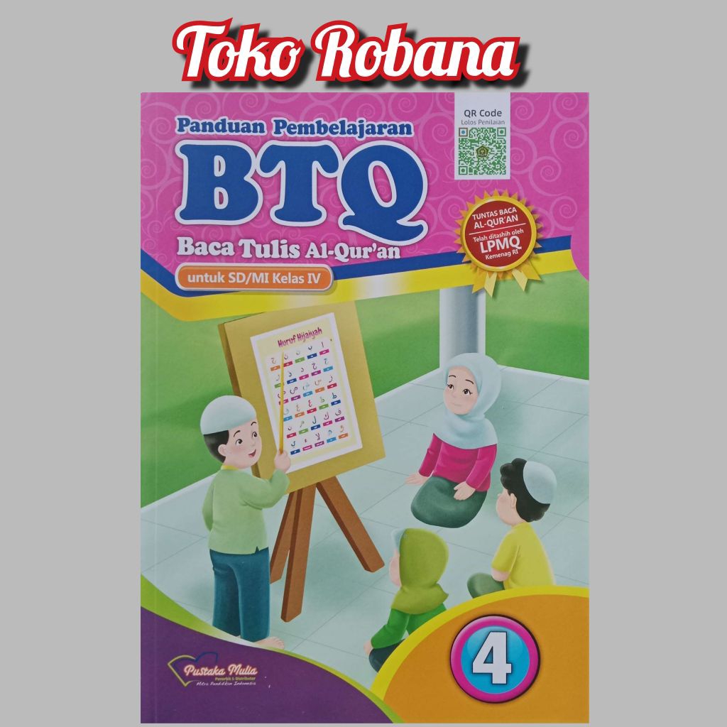 Buku Baca Tulis Al-Quran ( BTQ) Untuk SD/MI Kelas 1-6 Kurikulum Merdeka penerbit Pustaka Mulia.