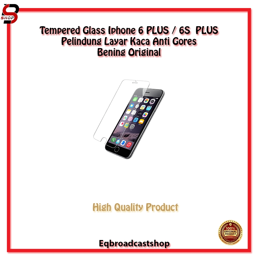 Tempered Glass Iphone 6 PLUS / 6S  PLUS Pelindung Layar Kaca Anti Gores - Bening Original