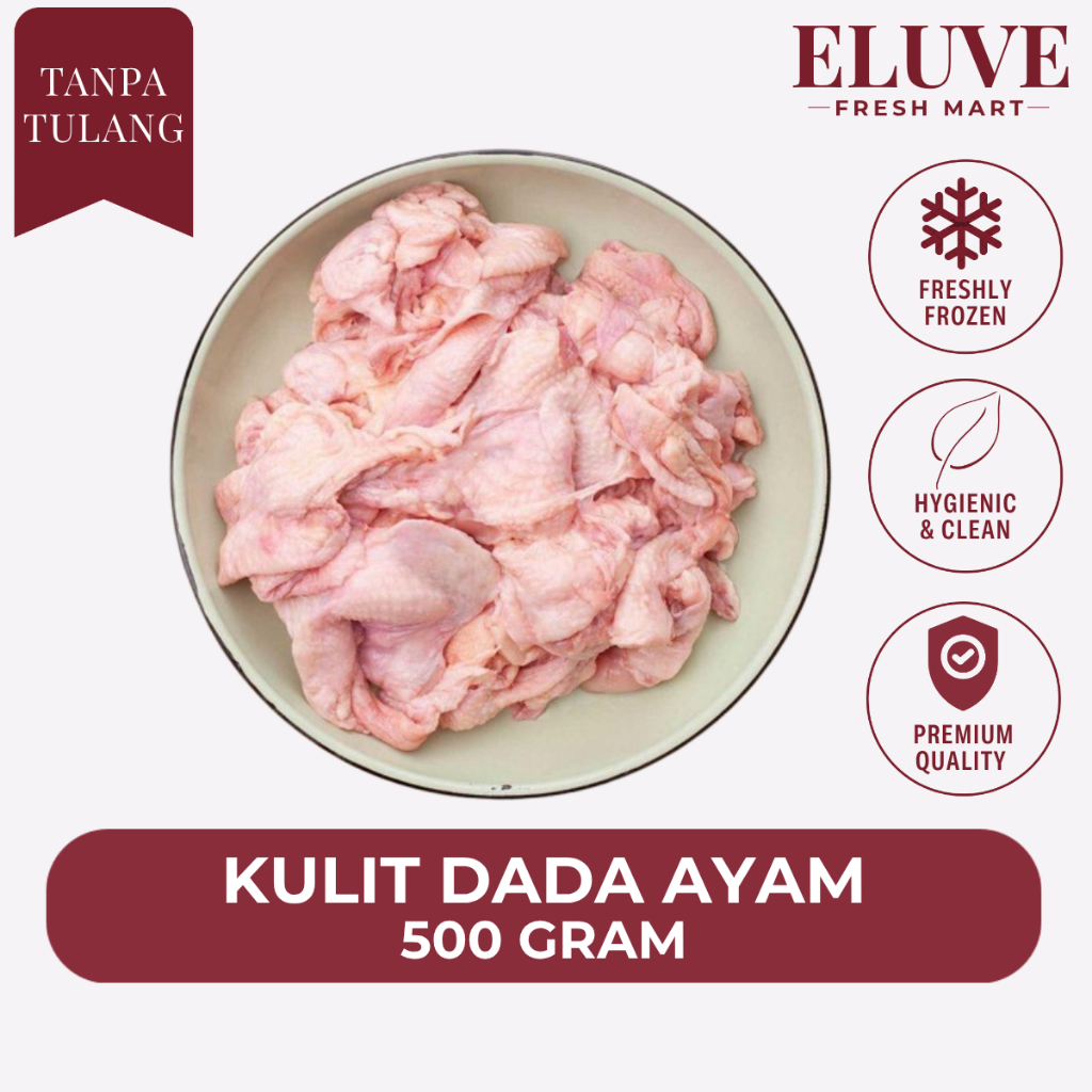 Eluve | Kulit Dada Ayam 500gr Freshly Frozen Bersih Segar Pilihan / Kulit Ayam Crispy